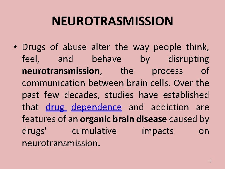 NEUROTRASMISSION • Drugs of abuse alter the way people think, feel, and behave by