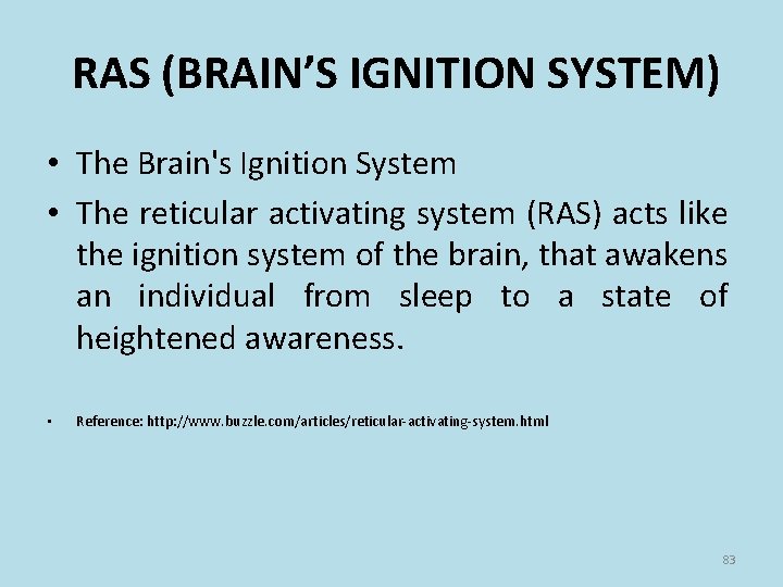 RAS (BRAIN’S IGNITION SYSTEM) • The Brain's Ignition System • The reticular activating system