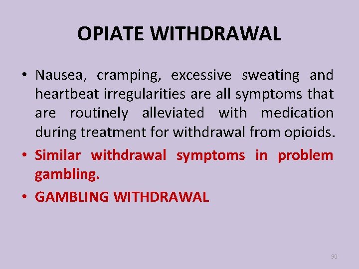 OPIATE WITHDRAWAL • Nausea, cramping, excessive sweating and heartbeat irregularities are all symptoms that