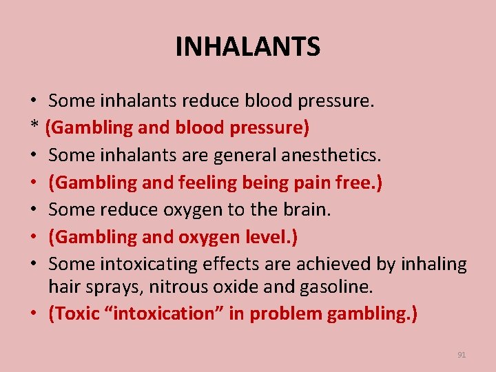 INHALANTS • Some inhalants reduce blood pressure. * (Gambling and blood pressure) • Some