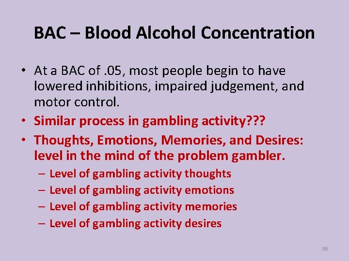 BAC – Blood Alcohol Concentration • At a BAC of. 05, most people begin