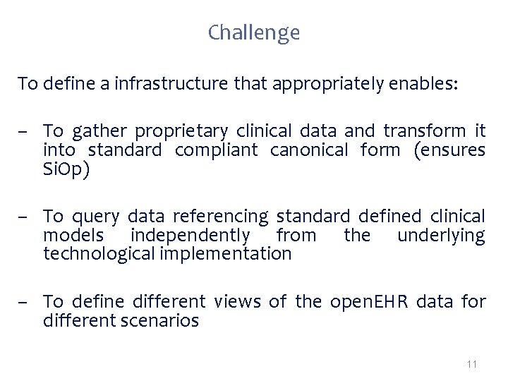 Challenge To define a infrastructure that appropriately enables: – To gather proprietary clinical data