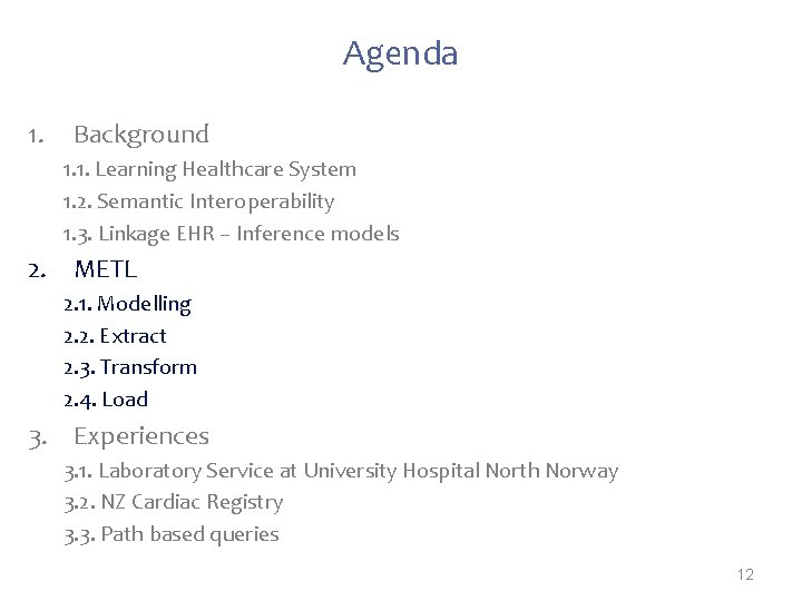 Agenda 1. Background 1. 1. Learning Healthcare System 1. 2. Semantic Interoperability 1. 3.