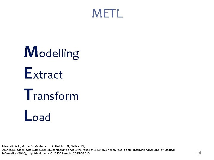 METL Modelling Extract Transform Load Marco-Ruiz L, Moner D, Maldonado JA, Kolstrup N, Bellika