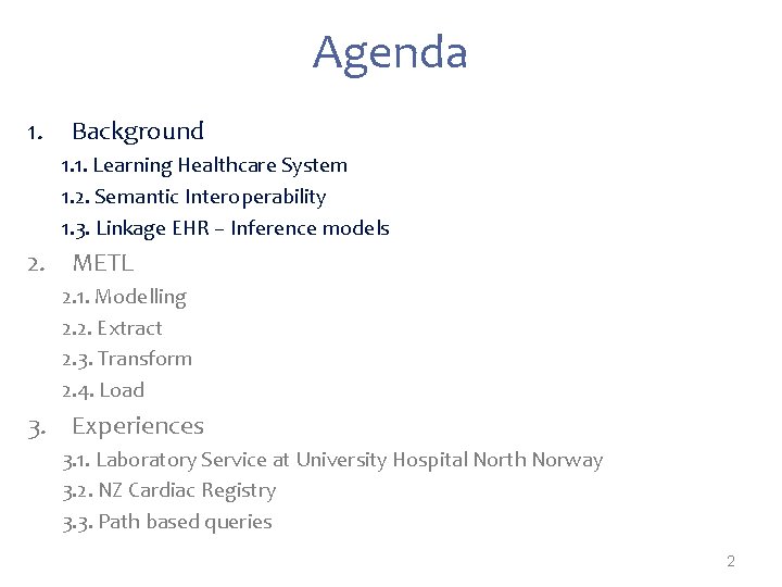 Agenda 1. Background 1. 1. Learning Healthcare System 1. 2. Semantic Interoperability 1. 3.