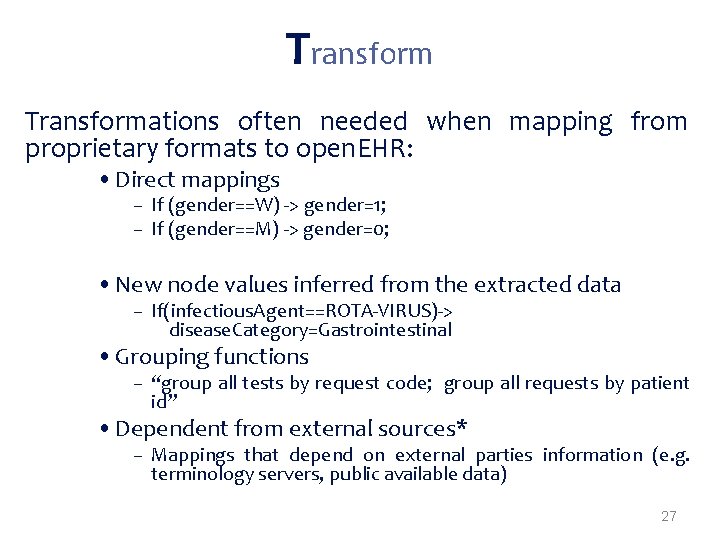 Transformations often needed when mapping from proprietary formats to open. EHR: • Direct mappings