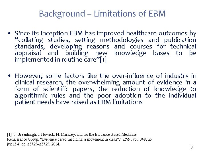 Background – Limitations of EBM • Since its inception EBM has improved healthcare outcomes