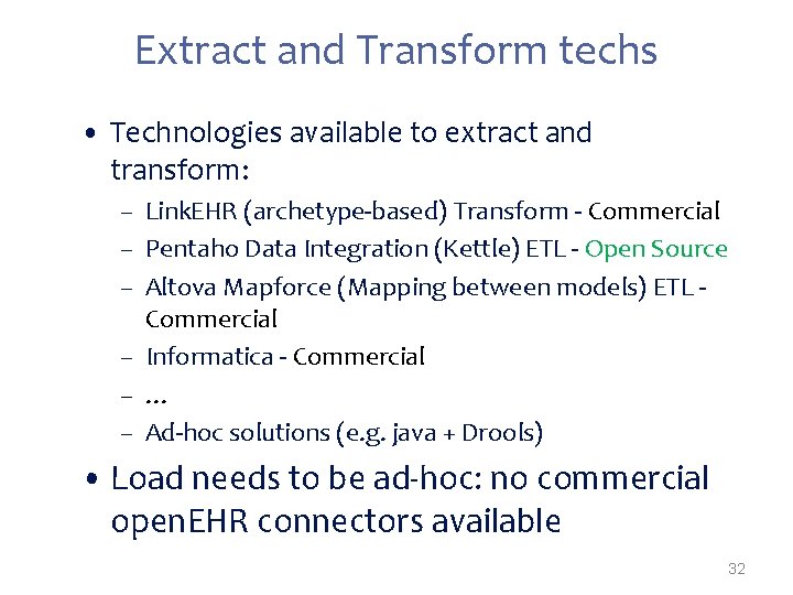 Extract and Transform techs • Technologies available to extract and transform: – Link. EHR