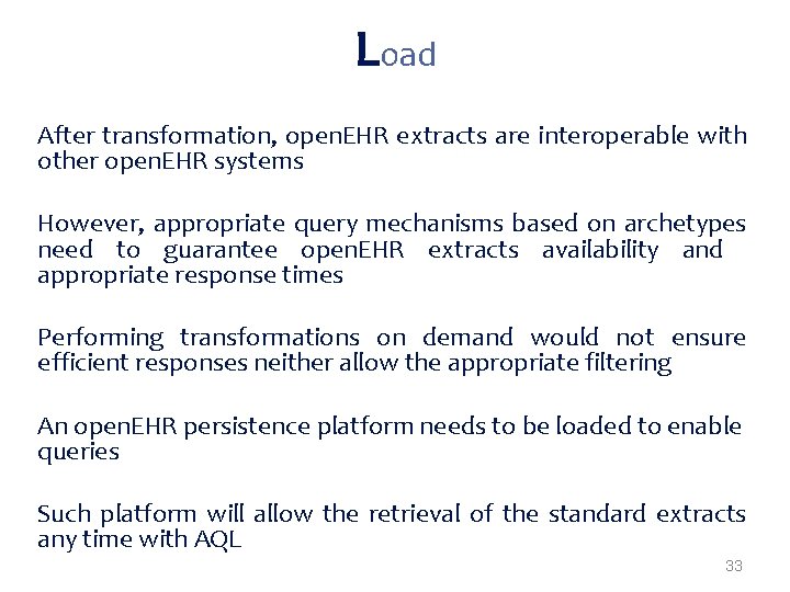 Load After transformation, open. EHR extracts are interoperable with other open. EHR systems However,