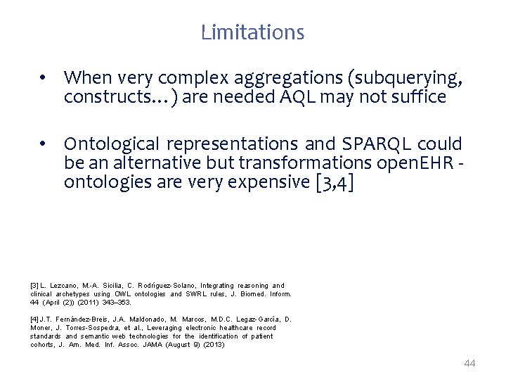 Limitations • When very complex aggregations (subquerying, constructs…) are needed AQL may not suffice