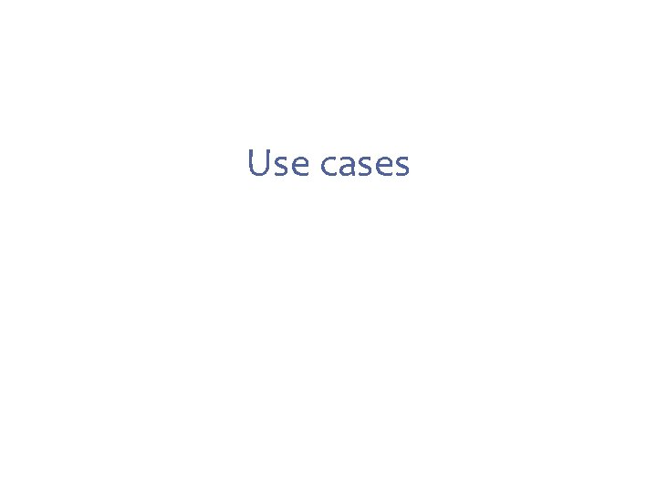 Use cases 