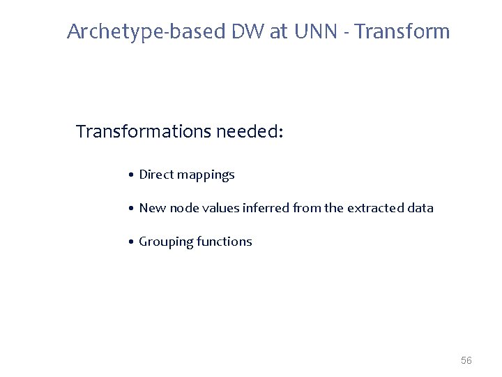 Archetype-based DW at UNN - Transformations needed: • Direct mappings • New node values