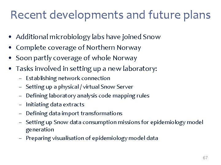 Recent developments and future plans • • Additional microbiology labs have joined Snow Complete
