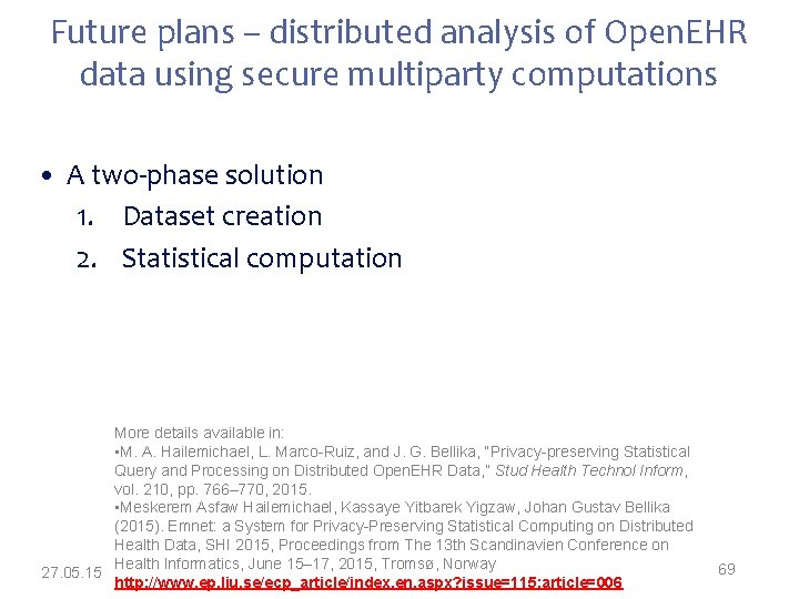 Future plans – distributed analysis of Open. EHR data using secure multiparty computations •