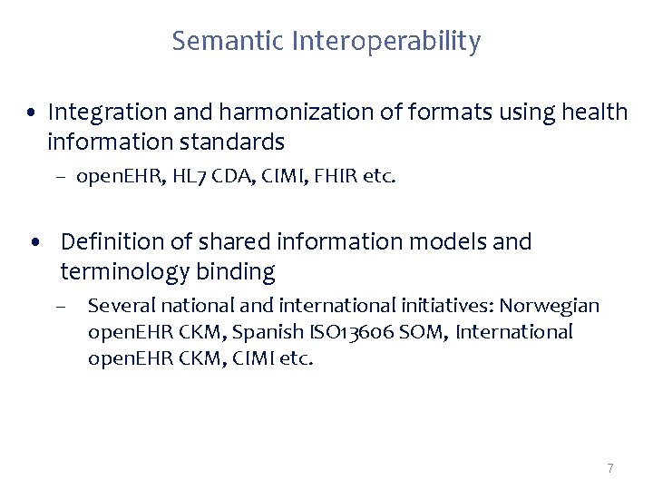 Semantic Interoperability • Integration and harmonization of formats using health information standards – open.