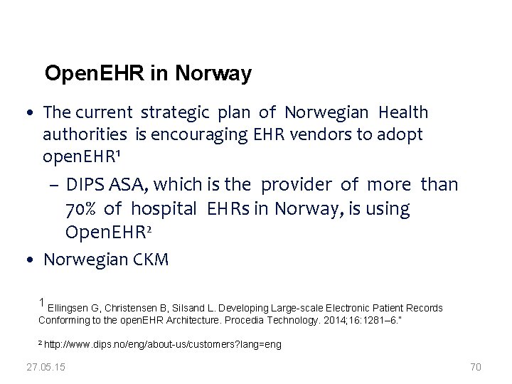 Open. EHR in Norway • The current strategic plan of Norwegian Health authorities is