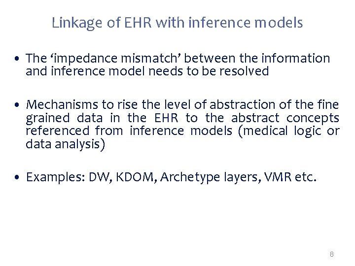 Linkage of EHR with inference models • The ‘impedance mismatch’ between the information and