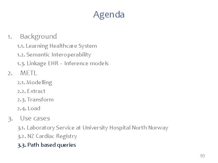 Agenda 1. Background 1. 1. Learning Healthcare System 1. 2. Semantic Interoperability 1. 3.