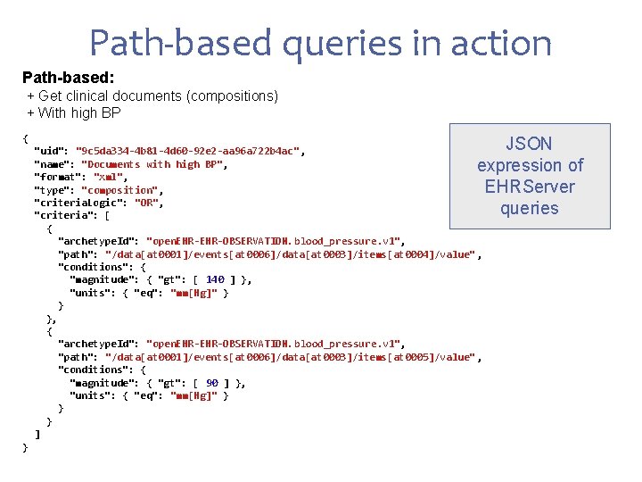 Path-based queries in action Path-based: + Get clinical documents (compositions) + With high BP