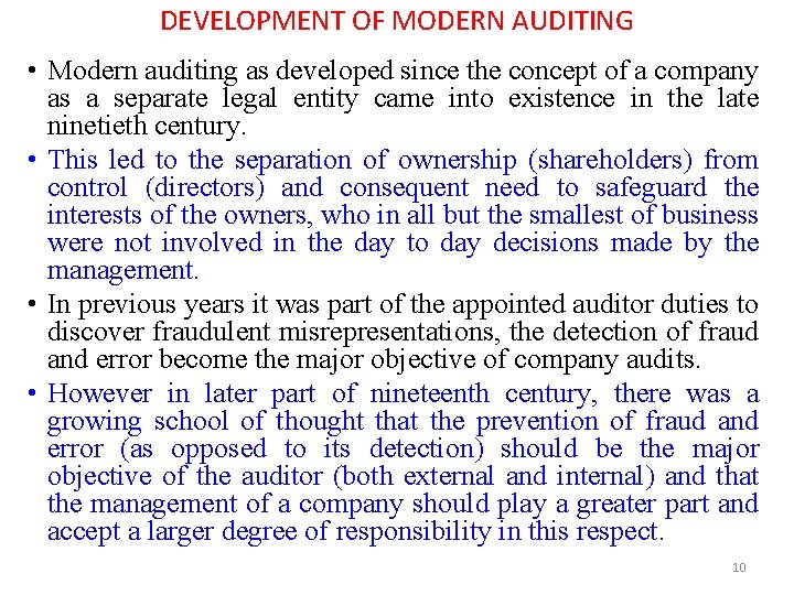 DEVELOPMENT OF MODERN AUDITING • Modern auditing as developed since the concept of a