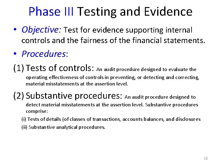 Phase III Testing and Evidence • Objective: Test for evidence supporting internal controls and