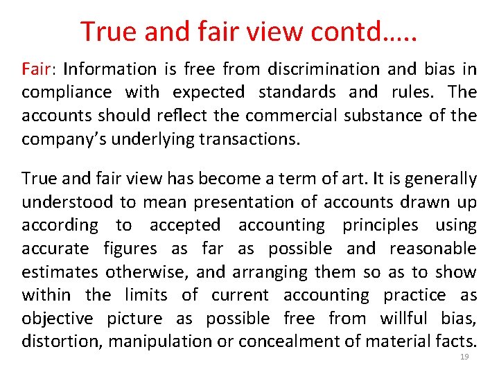 True and fair view contd…. . Fair: Information is free from discrimination and bias