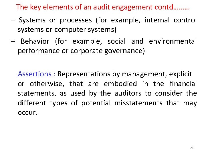 The key elements of an audit engagement contd……… – Systems or processes (for example,