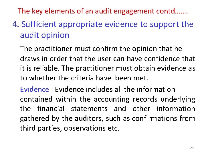 The key elements of an audit engagement contd……. 4. Sufficient appropriate evidence to support