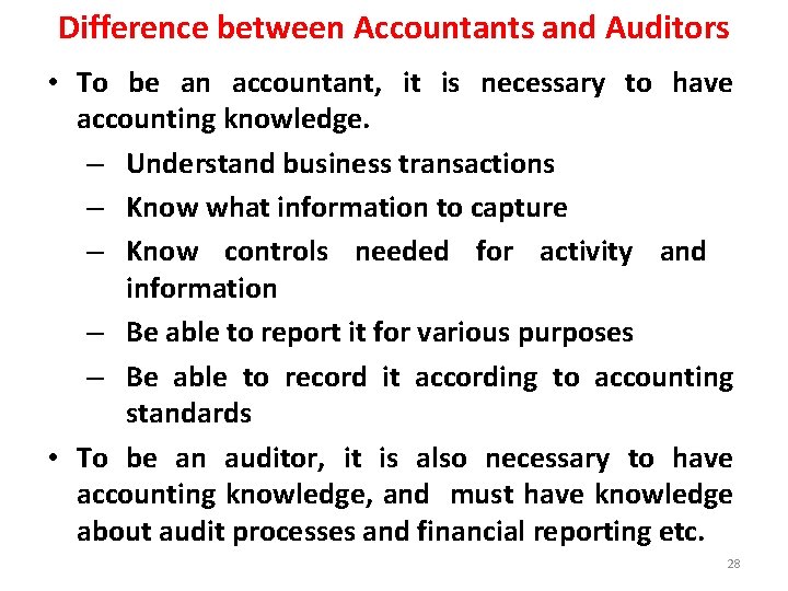 Difference between Accountants and Auditors • To be an accountant, it is necessary to