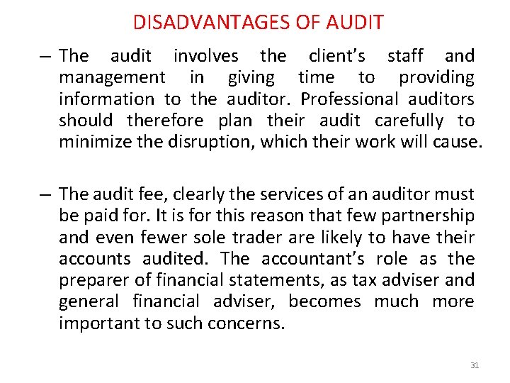 DISADVANTAGES OF AUDIT – The audit involves the client’s staff and management in giving