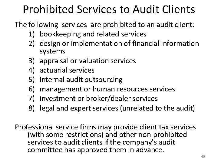 Prohibited Services to Audit Clients The following services are prohibited to an audit client: