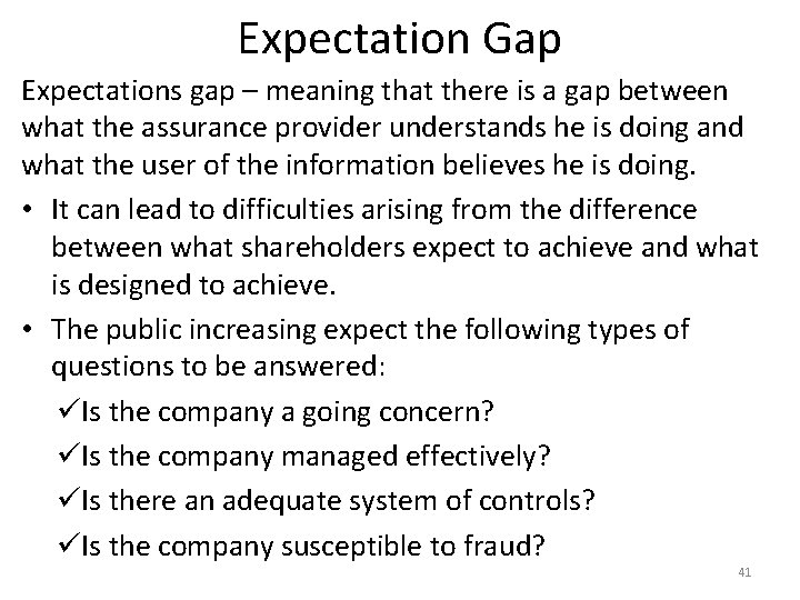 Expectation Gap Expectations gap – meaning that there is a gap between what the