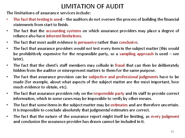 LIMITATION OF AUDIT The limitations of assurance services include: • The fact that testing