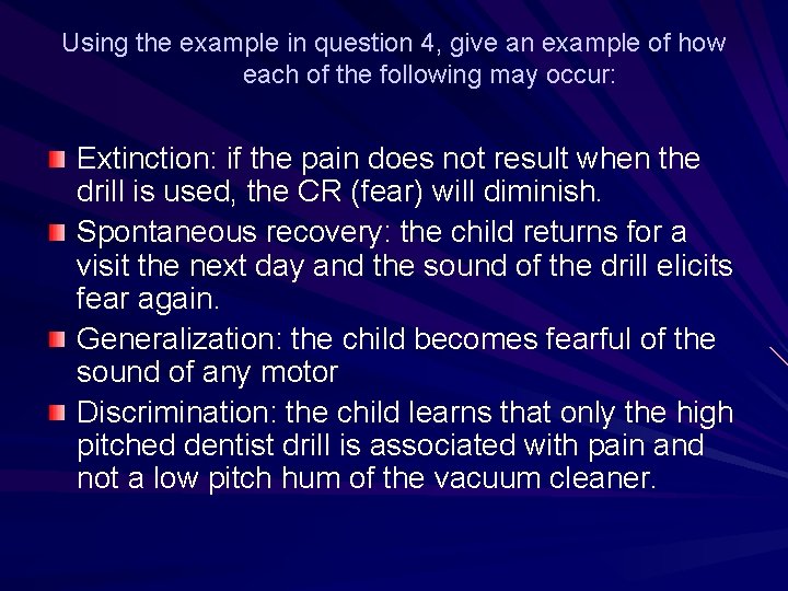 Using the example in question 4, give an example of how each of the