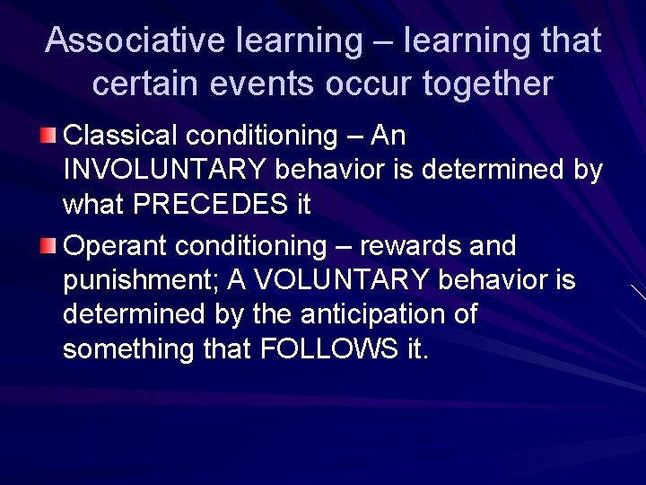 Associative learning – learning that certain events occur together Classical conditioning – An INVOLUNTARY