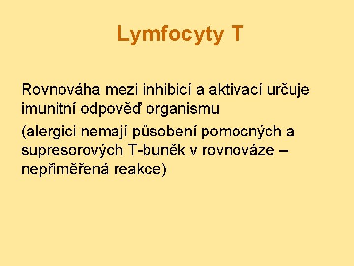 Lymfocyty T Rovnováha mezi inhibicí a aktivací určuje imunitní odpověď organismu (alergici nemají působení