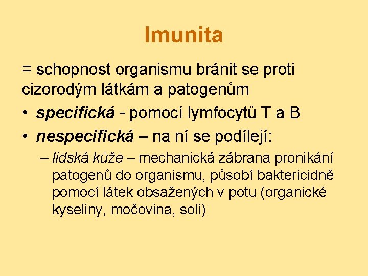 Imunita = schopnost organismu bránit se proti cizorodým látkám a patogenům • specifická -