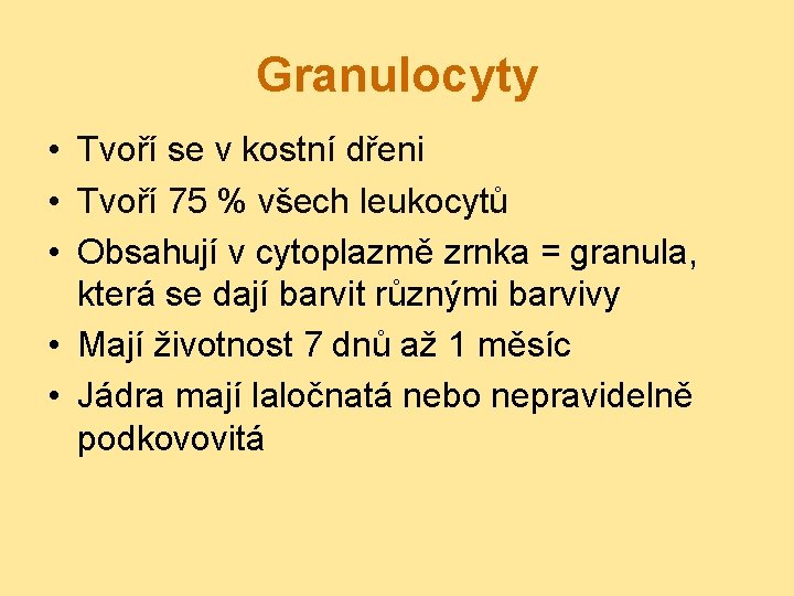 Granulocyty • Tvoří se v kostní dřeni • Tvoří 75 % všech leukocytů •