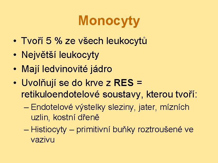Monocyty • • Tvoří 5 % ze všech leukocytů Největší leukocyty Mají ledvinovité jádro
