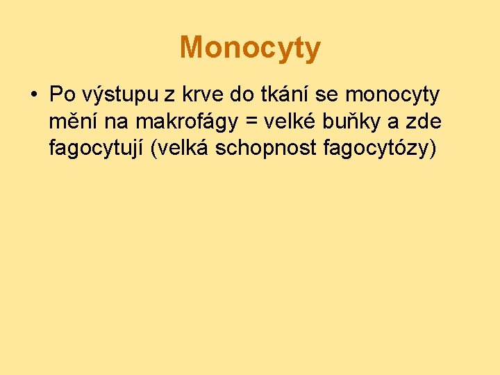 Monocyty • Po výstupu z krve do tkání se monocyty mění na makrofágy =