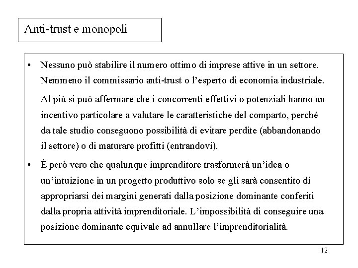 Anti-trust e monopoli • Nessuno può stabilire il numero ottimo di imprese attive in