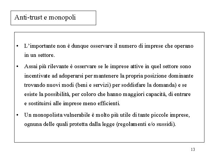 Anti-trust e monopoli • L’importante non è dunque osservare il numero di imprese che