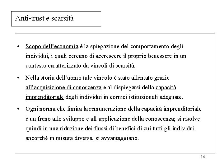 Anti-trust e scarsità • Scopo dell’economia è la spiegazione del comportamento degli individui, i