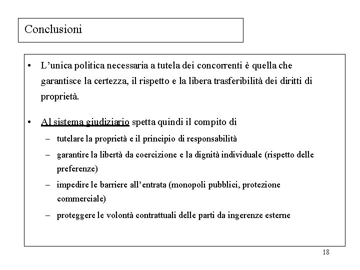 Conclusioni • L’unica politica necessaria a tutela dei concorrenti è quella che garantisce la