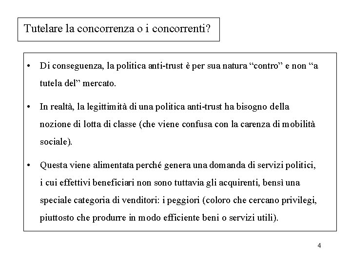 Tutelare la concorrenza o i concorrenti? • Di conseguenza, la politica anti-trust è per