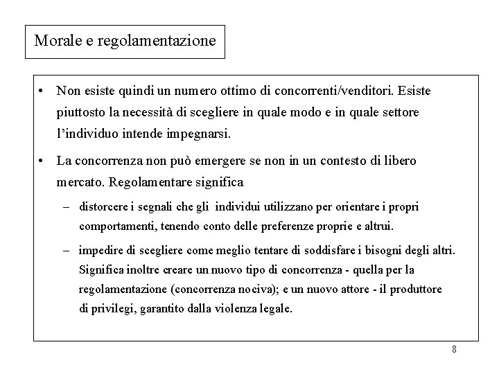 Morale e regolamentazione • Non esiste quindi un numero ottimo di concorrenti/venditori. Esiste piuttosto