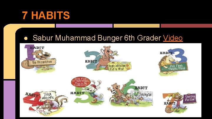 7 HABITS ● Sabur Muhammad Bunger 6 th Grader Video 
