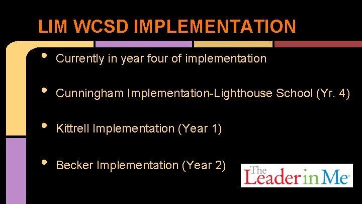 LIM WCSD IMPLEMENTATION • Currently in year four of implementation • Cunningham Implementation-Lighthouse School