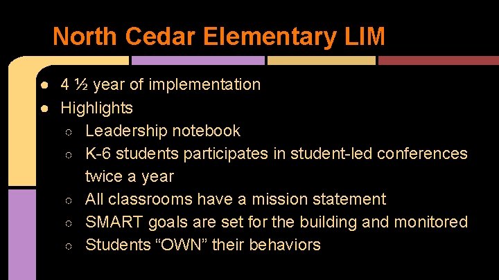 North Cedar Elementary LIM ● 4 ½ year of implementation ● Highlights ○ Leadership