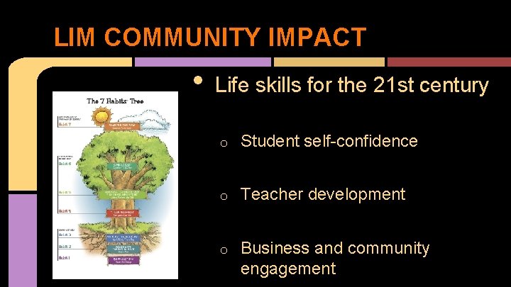 LIM COMMUNITY IMPACT • Life skills for the 21 st century o Student self-confidence